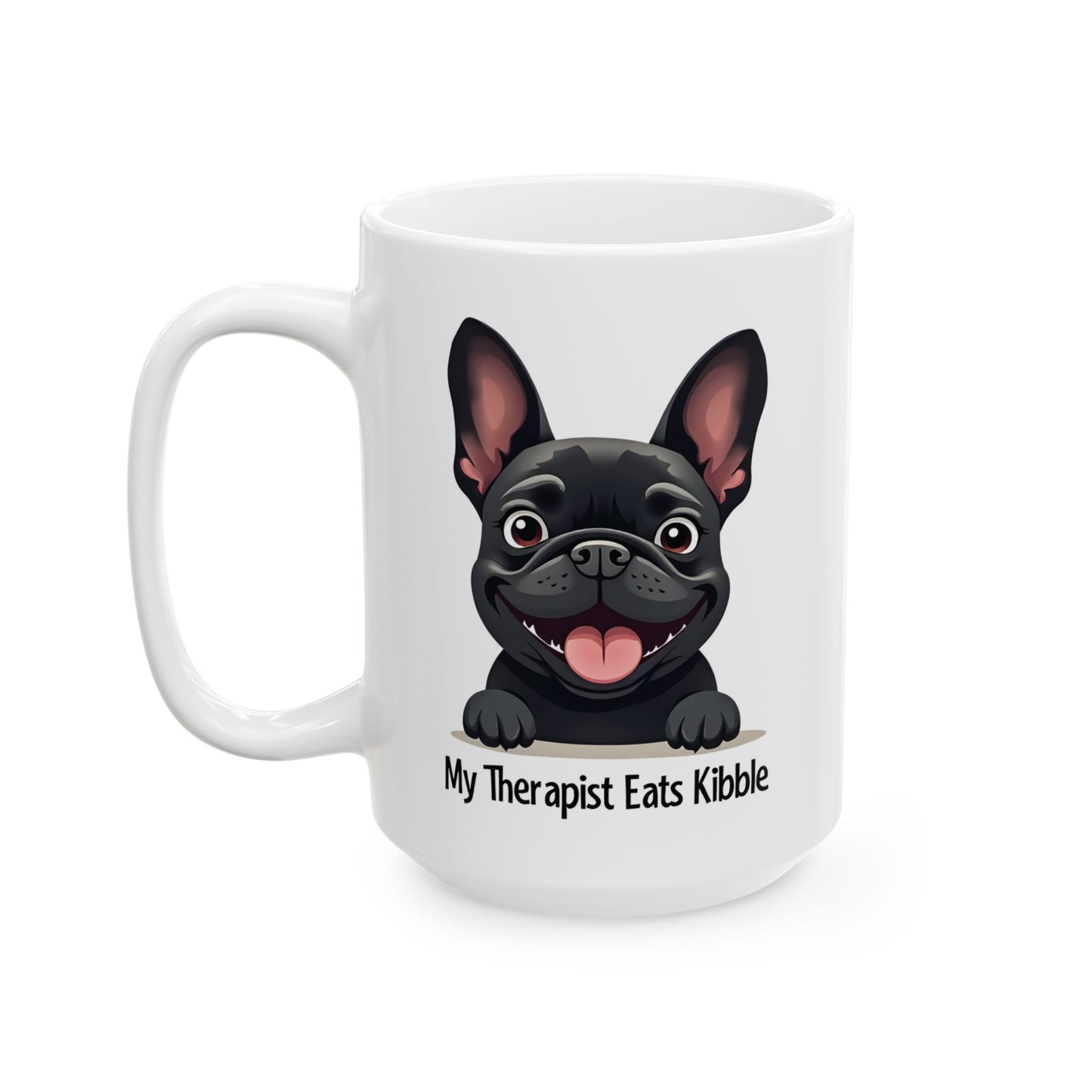My Therapist Eats Kibble Mug – Funny French Bulldog Dog Lover Gift