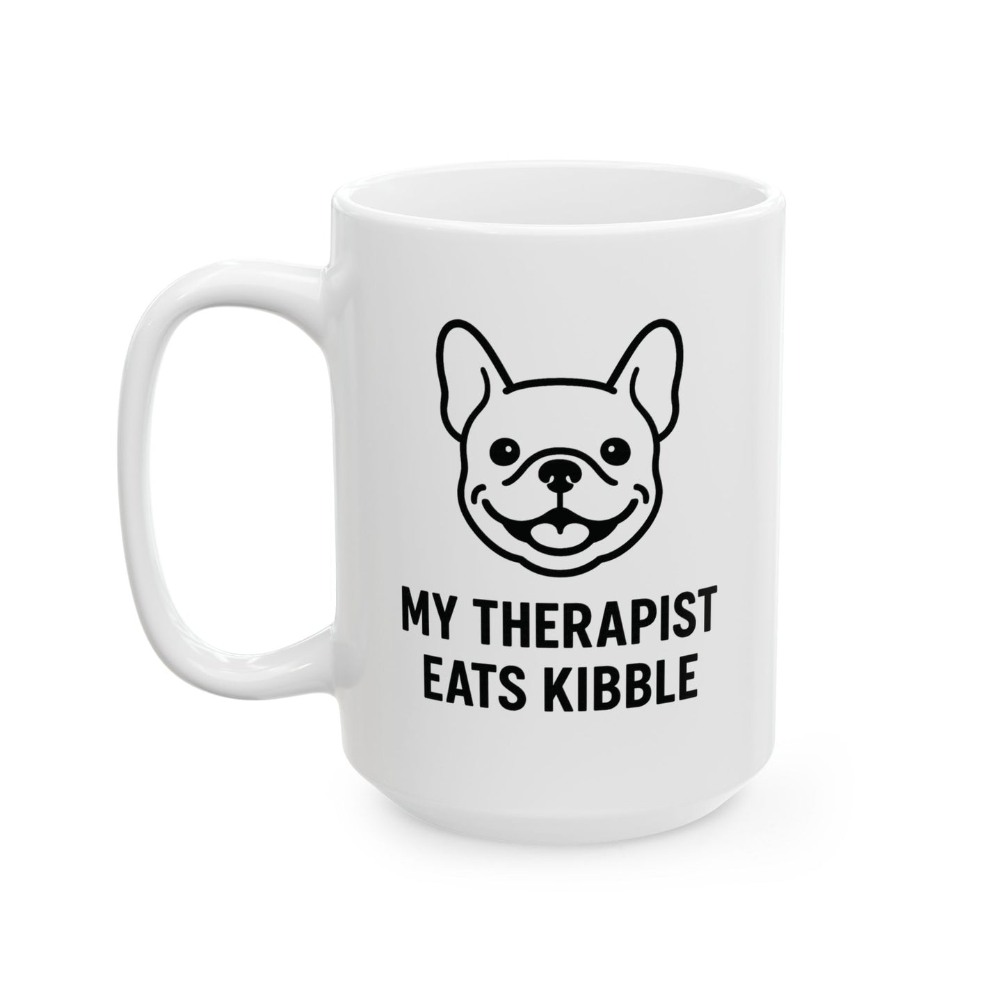 My Therapist Eats Kibble Mug – Funny Bulldog Dog Lover Gift