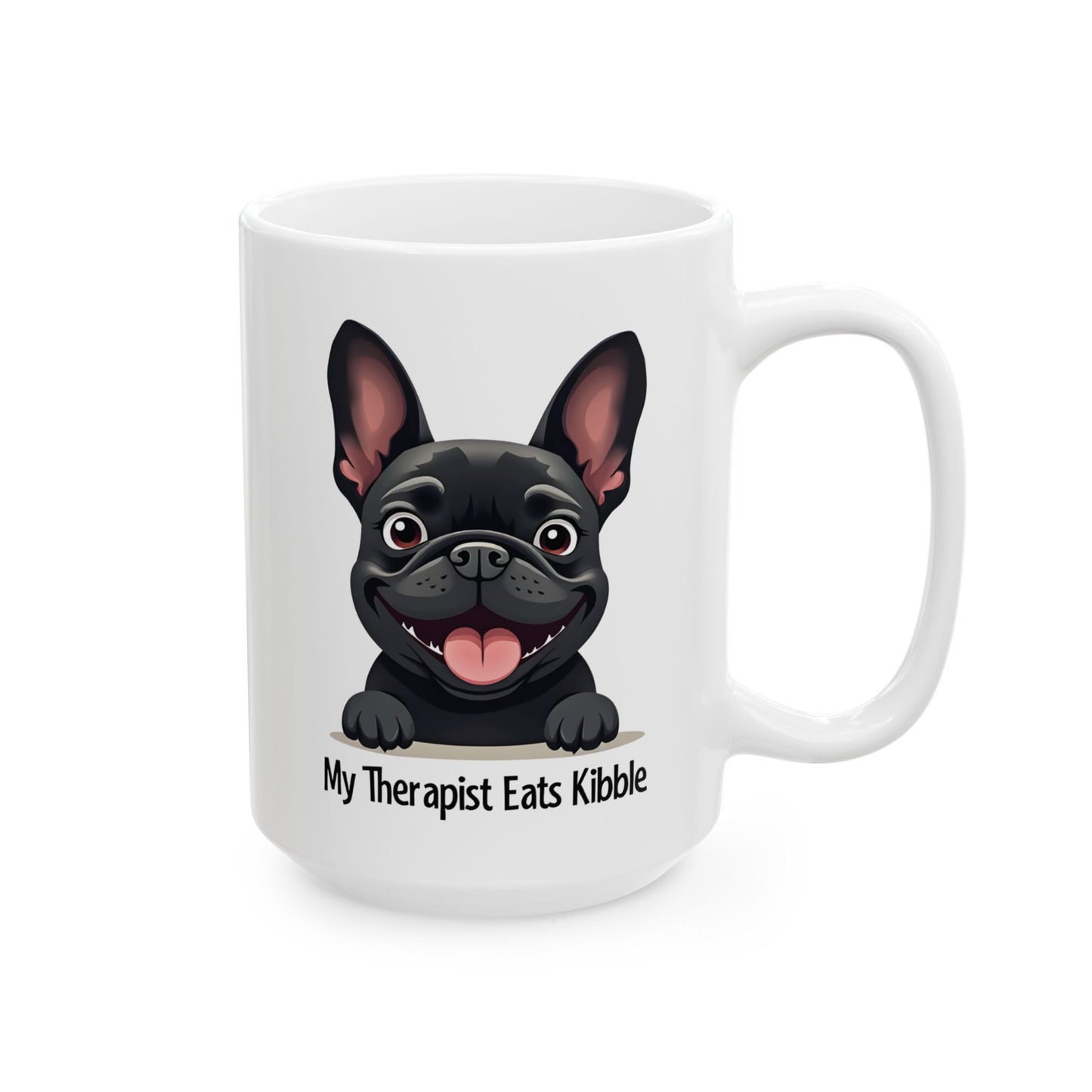 My Therapist Eats Kibble Mug – Funny French Bulldog Dog Lover Gift