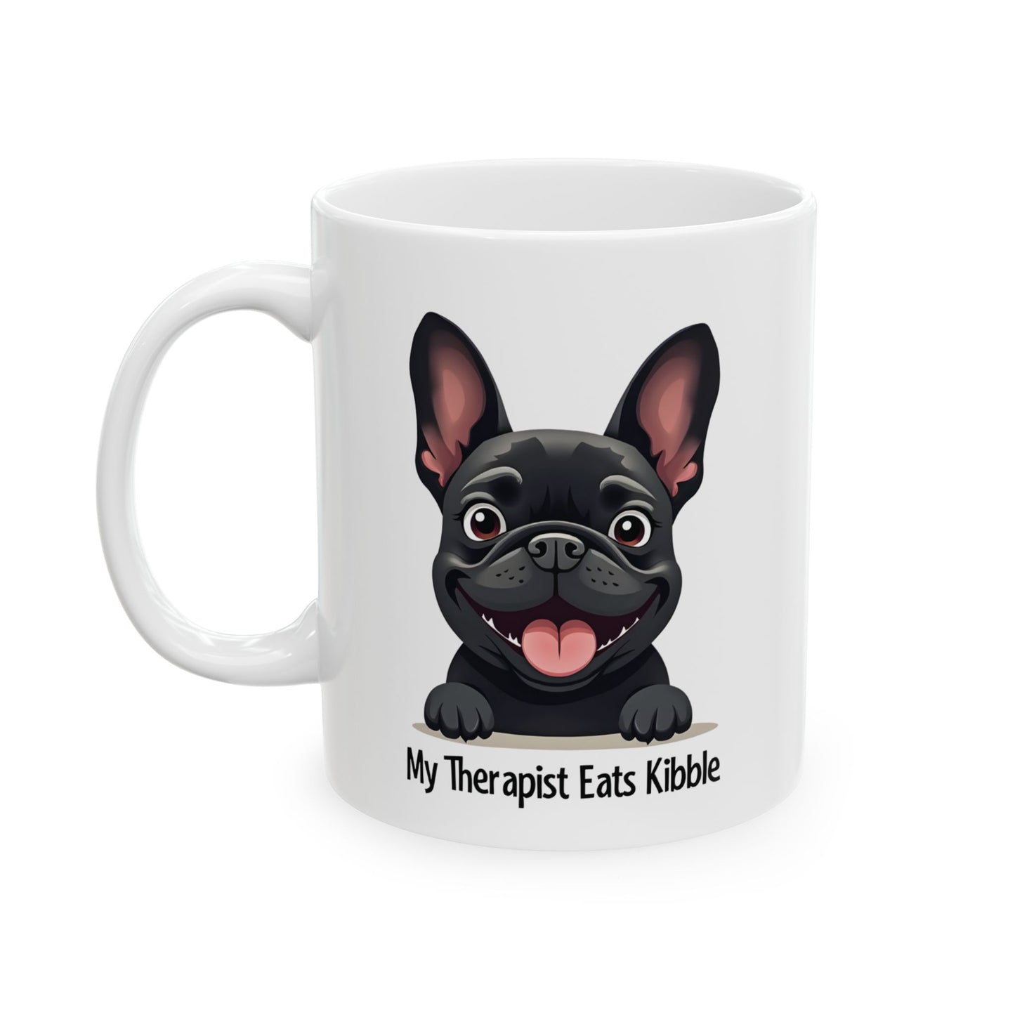 My Therapist Eats Kibble Mug – Funny French Bulldog Dog Lover Gift