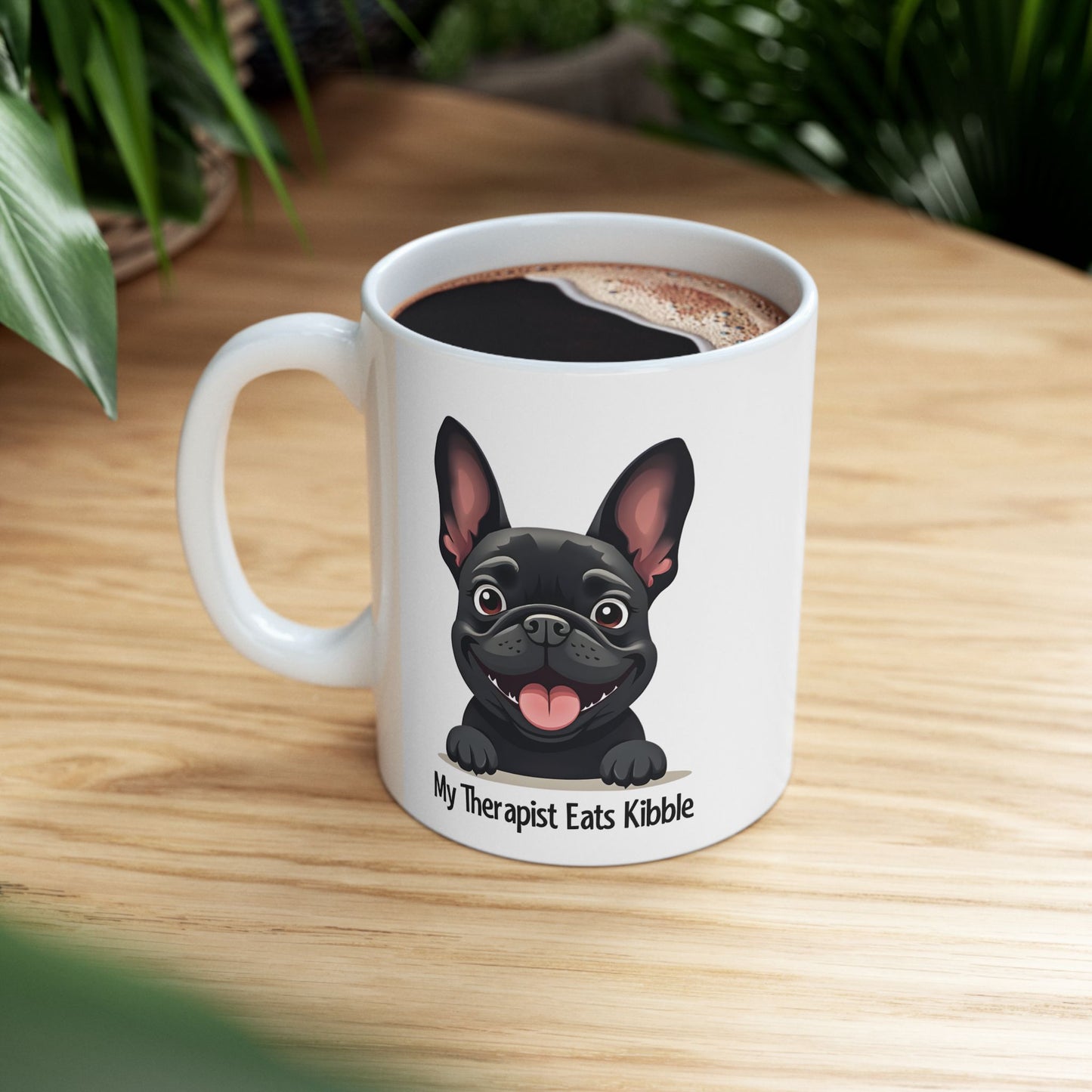 My Therapist Eats Kibble Mug – Funny French Bulldog Dog Lover Gift